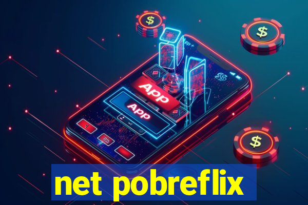 net pobreflix