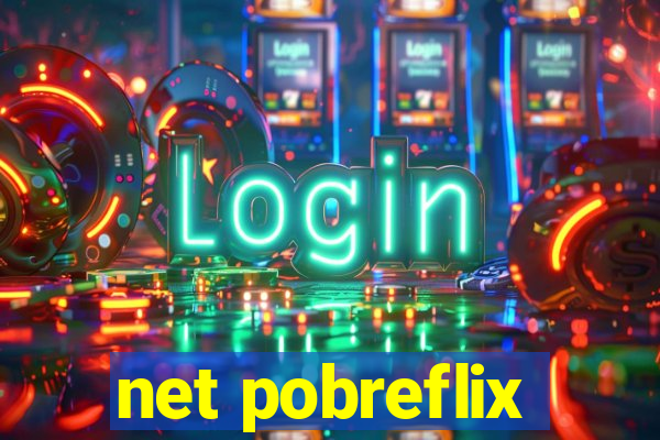 net pobreflix