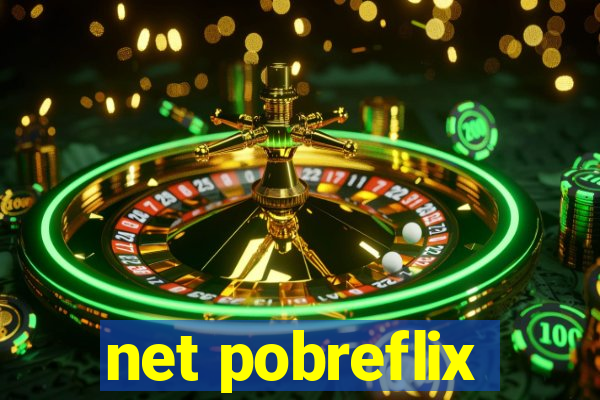 net pobreflix