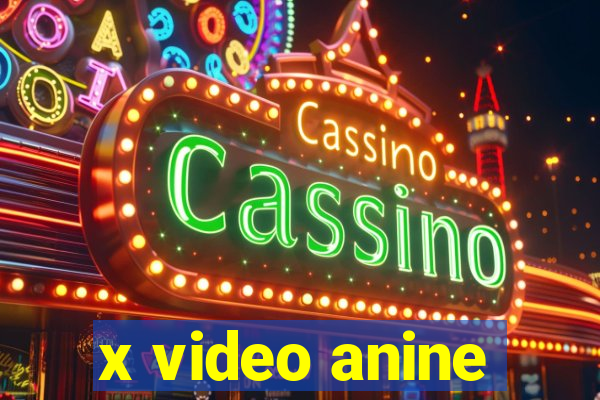 x video anine