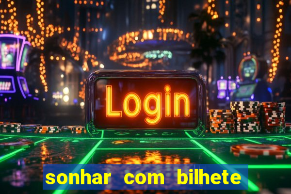 sonhar com bilhete de loteria livro dos sonhos