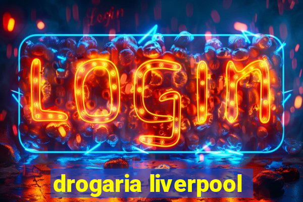 drogaria liverpool