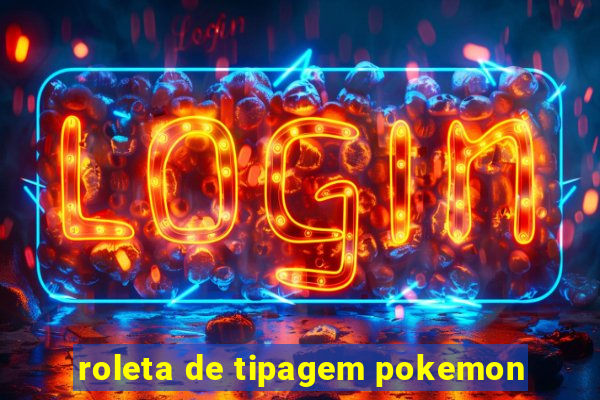 roleta de tipagem pokemon