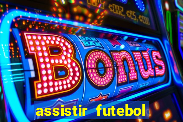 assistir futebol online multi canais