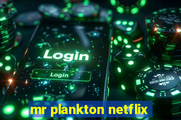 mr plankton netflix