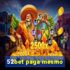 52bet paga mesmo