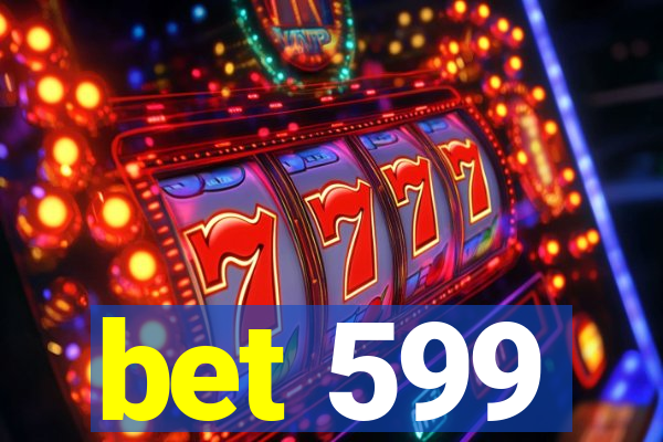 bet 599