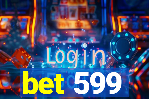 bet 599