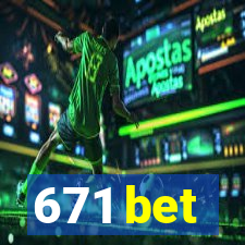 671 bet