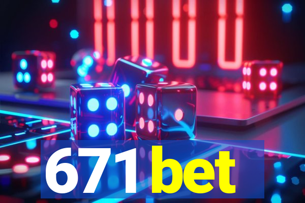 671 bet