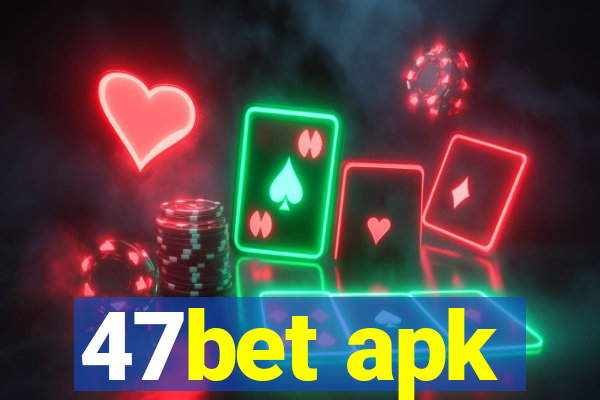 47bet apk