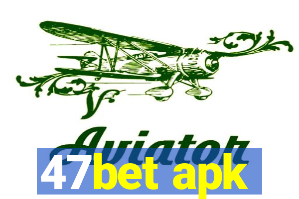 47bet apk