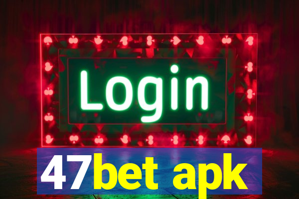 47bet apk