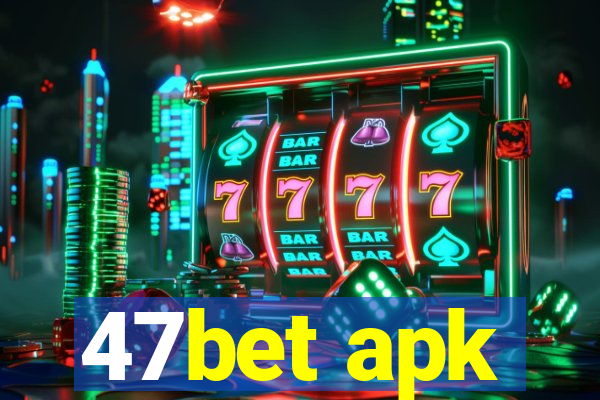 47bet apk