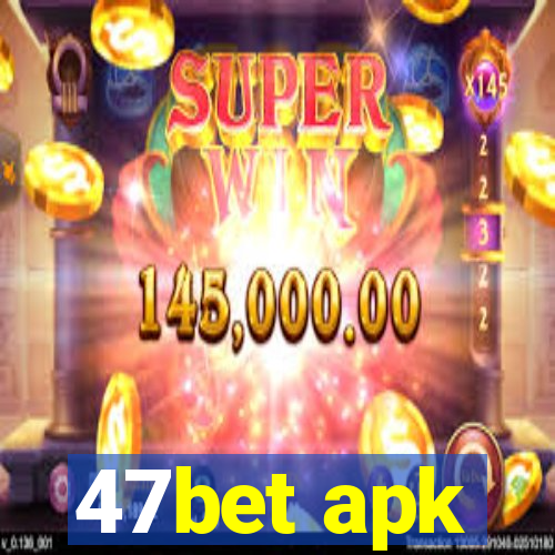 47bet apk