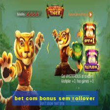 bet com bonus sem rollover