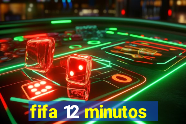 fifa 12 minutos