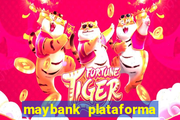 maybank plataforma de jogos