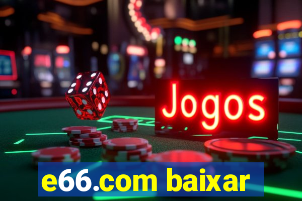 e66.com baixar