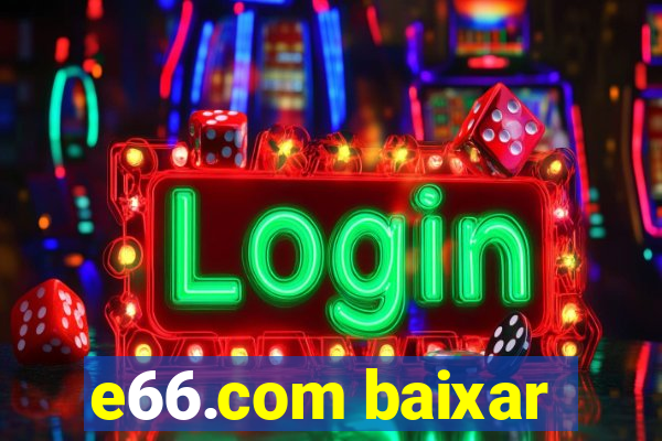 e66.com baixar