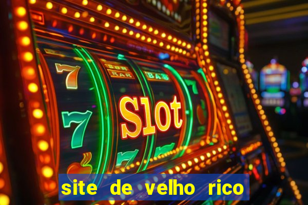 site de velho rico para ganhar pix