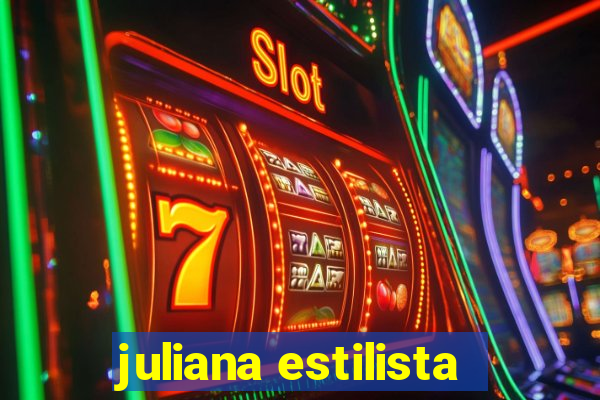 juliana estilista