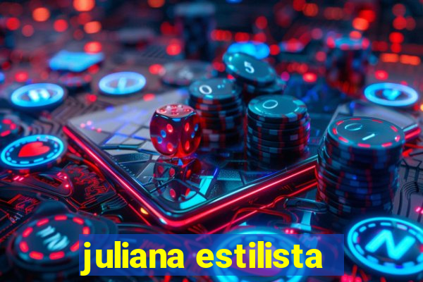 juliana estilista