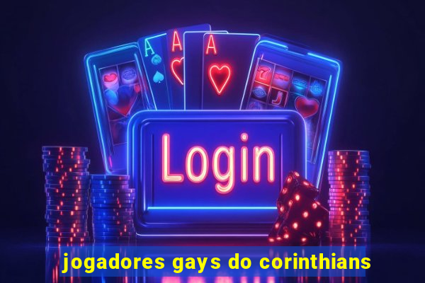 jogadores gays do corinthians