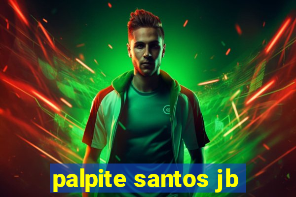 palpite santos jb