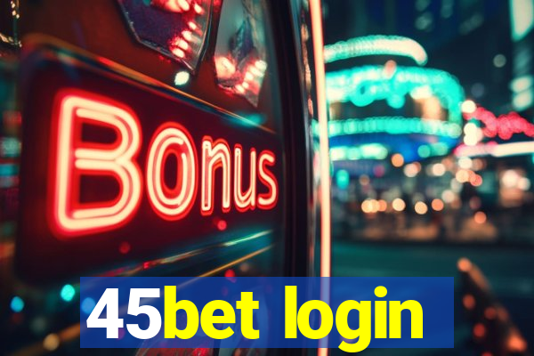 45bet login