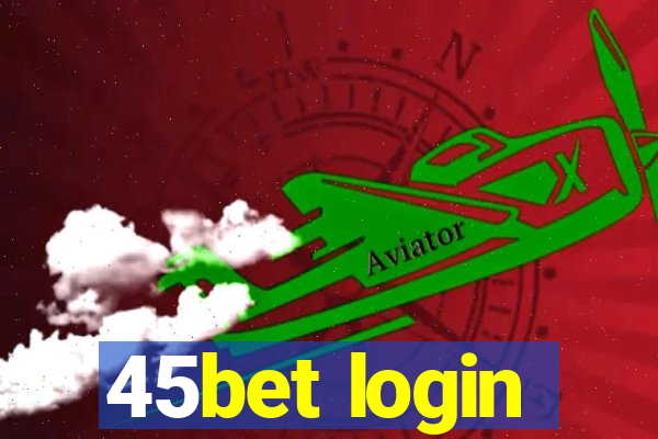 45bet login