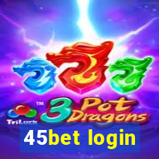 45bet login