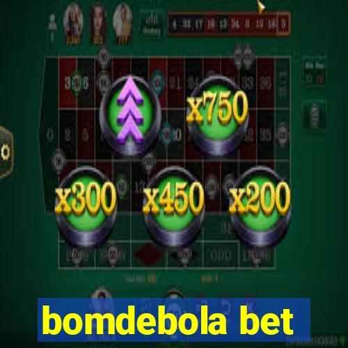 bomdebola bet