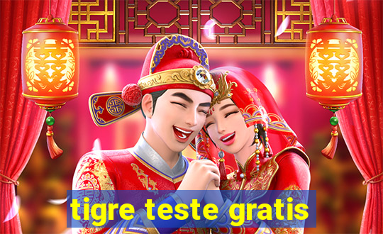 tigre teste gratis