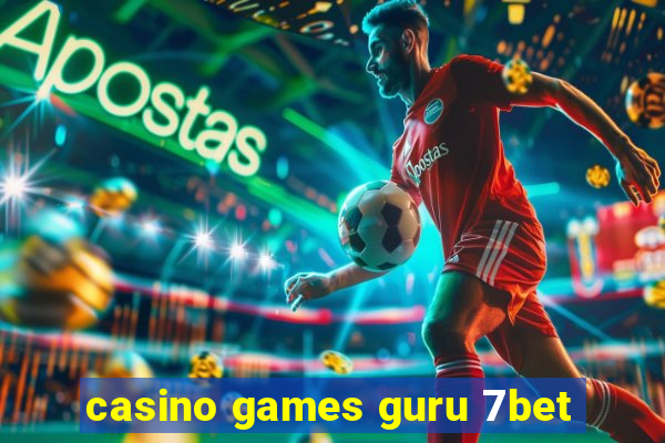 casino games guru 7bet