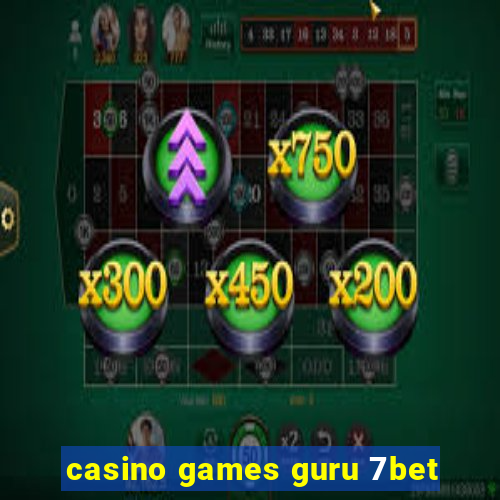 casino games guru 7bet