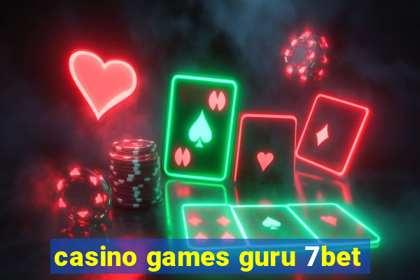 casino games guru 7bet