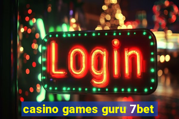 casino games guru 7bet