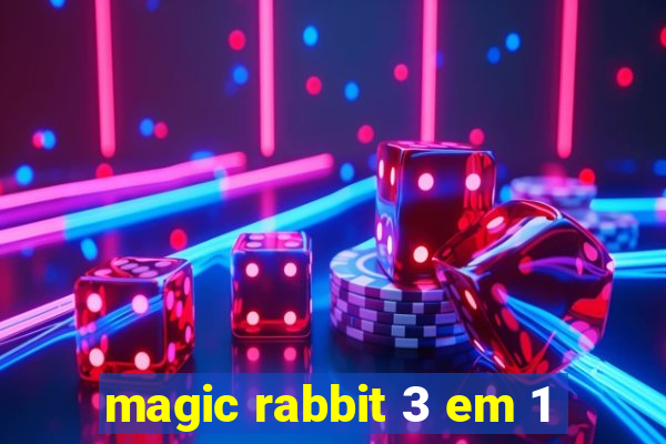 magic rabbit 3 em 1