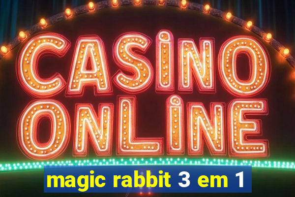 magic rabbit 3 em 1