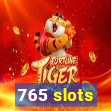 765 slots