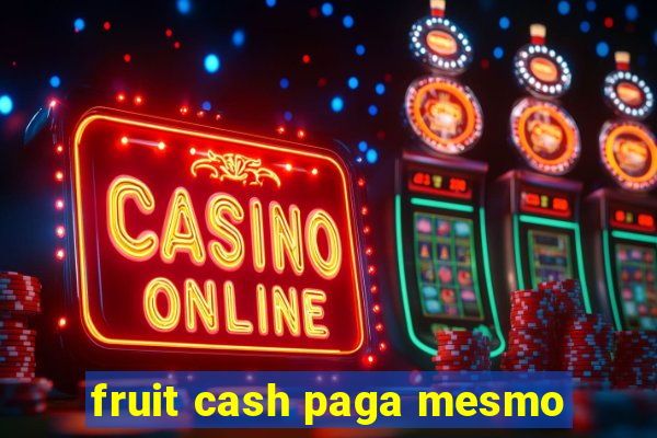 fruit cash paga mesmo