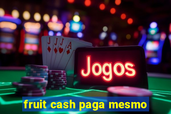 fruit cash paga mesmo