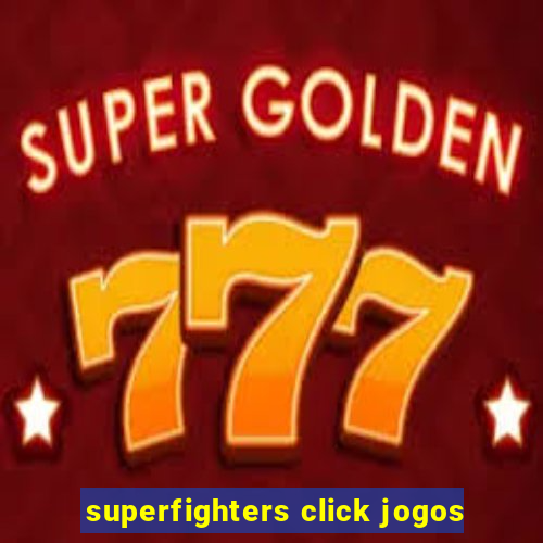 superfighters click jogos