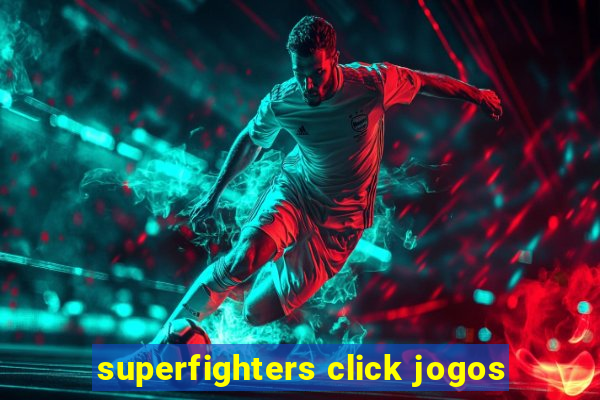 superfighters click jogos