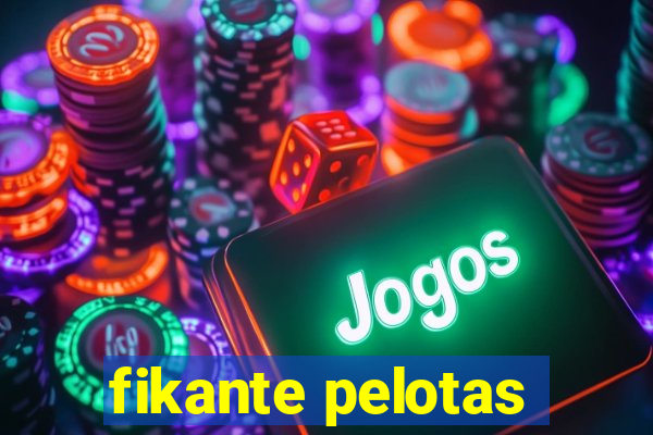 fikante pelotas