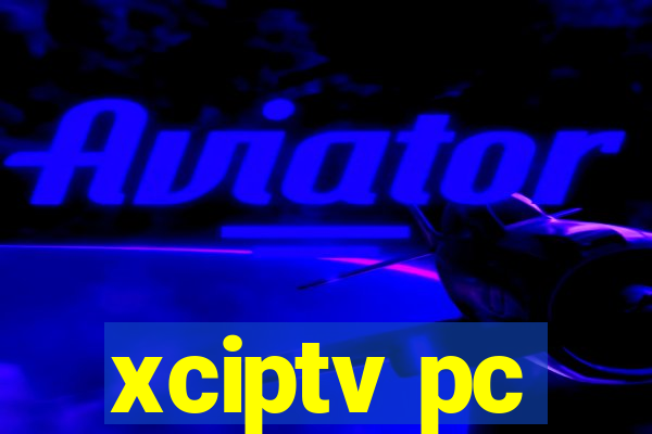 xciptv pc