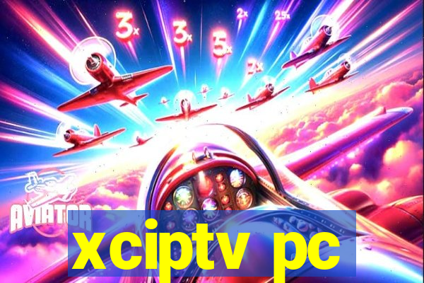 xciptv pc