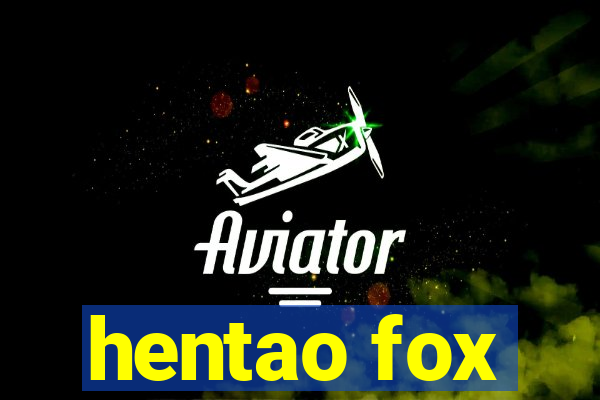 hentao fox