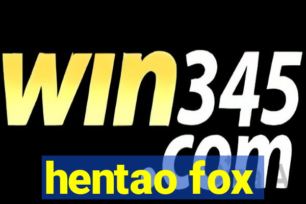 hentao fox